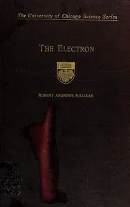 The electron, its isolation and measurement and the determination of some of its properties