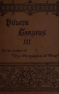 Dulcie Carlyon: A novel. Volume 3 (of 3)