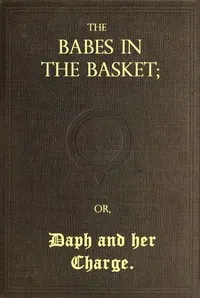 The Babes in the Basket; or, Daph and Her Charge