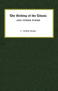 The sinking of the Titanic, and other poems