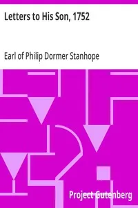 Letters to His Son, 1752: On the Fine Art of Becoming a Man of the World and a Gentleman