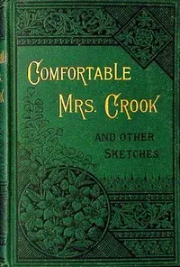 Comfortable Mrs. Crook, and other sketches