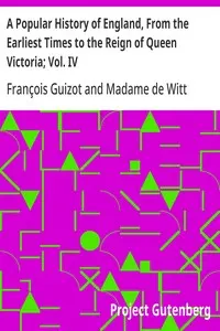 A Popular History of England, From the Earliest Times to the Reign of Queen Victoria; Vol. IV