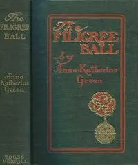 The Filigree Ball: Being a full and true account of the solution of the mystery concerning the Jeffrey-Moore affair