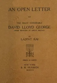 An Open Letter to the Right Honorable David Lloyd George: Prime Minister of Great Britain