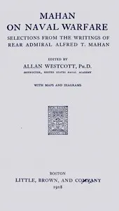 Mahan on naval warfare : $b Selections from the writing of Rear Admiral Alfred T. Mahan