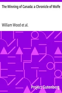The Winning of Canada: a Chronicle of Wolfe