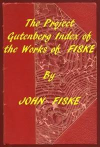 Index of the Project Gutenberg Works of John Fiske