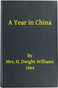 A year in China: and a narrative of capture and imprisonment, when homeward bound, on board the rebel pirate Florida