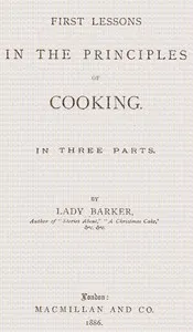 First lessons in the principles of cooking