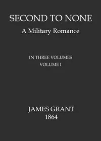 Second to None: A Military Romance, Volume 1 (of 3)
