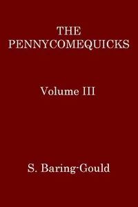 The Pennycomequicks, Volume 3 (of 3)