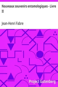 Nouveaux souvenirs entomologiques - Livre II: Étude sur l'instinct et les moeurs des insectes