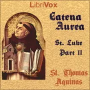 Catena Aurea (Gospel of St. Luke - Part 2)