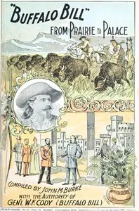 "Buffalo Bill" from Prairie to Palace: An Authentic History of the Wild West