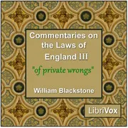 Commentaries on the Laws of England. Book 3: Of Private Wrongs