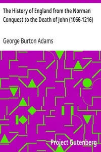 The History of England from the Norman Conquest to the Death of John (1066-1216)