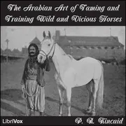 The Arabian Art of Taming and Training Wild and Vicious Horses