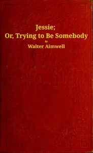 Jessie: or, trying to be somebody