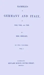 Rambles in Germany and Italy in 1840, 1842, and 1843, vol. 1 of 2