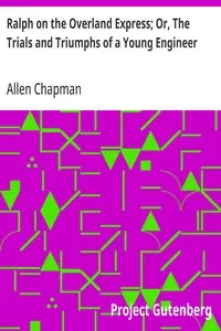 Ralph on the Overland Express; Or, The Trials and Triumphs of a Young Engineer